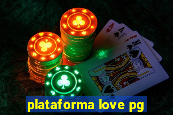 plataforma love pg